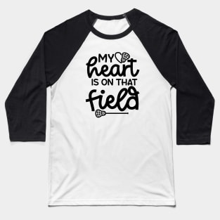 My Heart Is On That Field Lacrosse Mom Dad Cute Funny Baseball T-Shirt